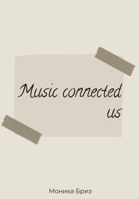 Music connected us