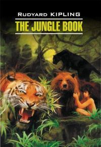 The Jungle Book / Книга джунглей. Книга для чтения на английском языке