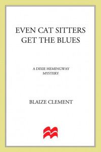 Even Cat Sitters Get The Blues. Clement,  Blaize. Иллюстрация 1