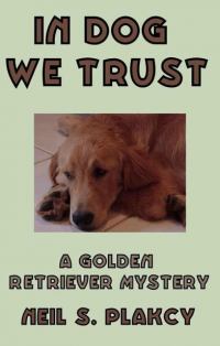 In Dog We Trust (Golden Retriever Mysteries)