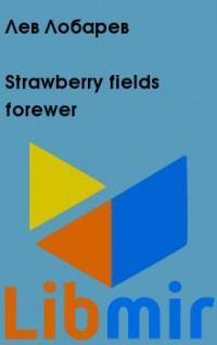 Strawberry fields forewer