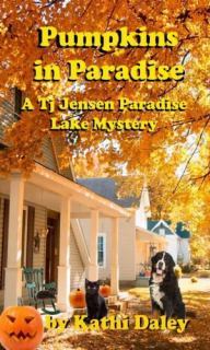 Pumpkins in Paradise (Tj Jensen Paradise Lake Mystery Book 1)